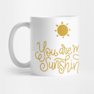 You Are My Sunshine - Love Tribute - Sunshine Tribute - Appreciation Beloved Friendship Daughter Son Father Grandmother Tribute Celebration of Love Mug